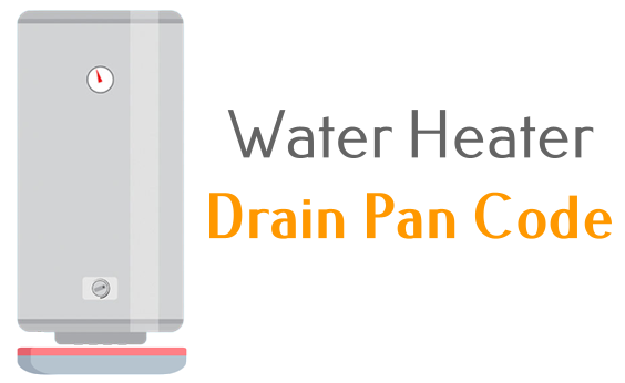 water heater drain pan code