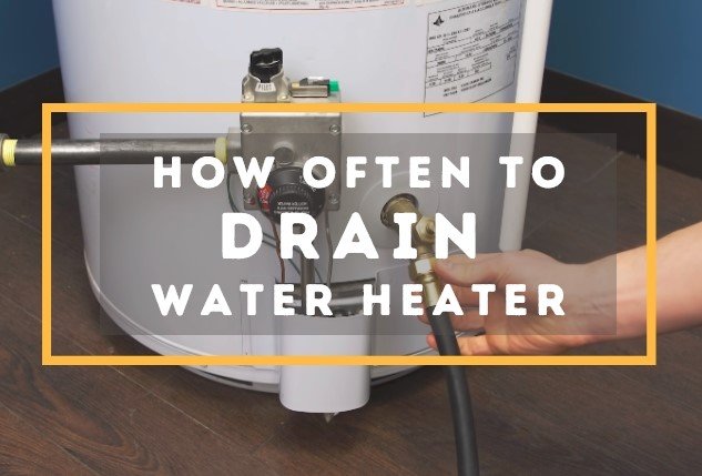 how often to drain water heater