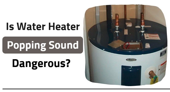water heater popping sound dangerous