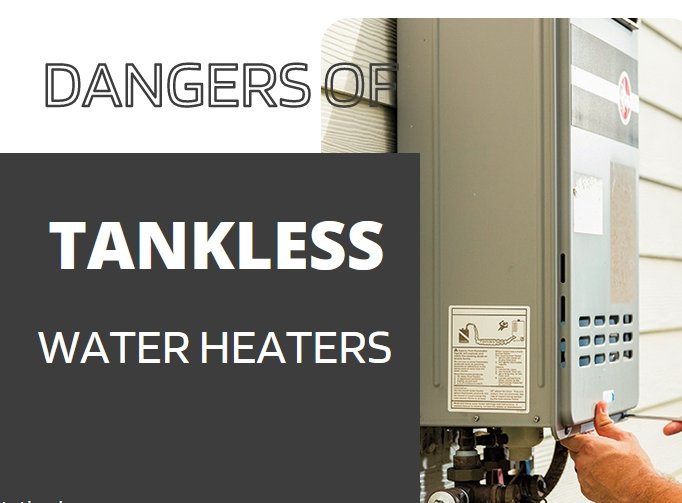 dangers of tankless water heaters