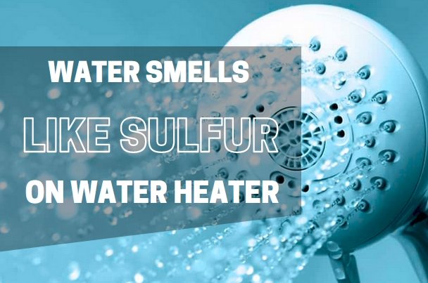 water smells like sulfur when first turned on